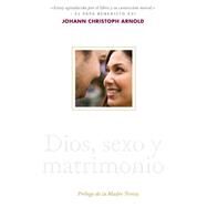 Dios, sexo y matrimonio / God, Sex and Marriage by Arnold, Johann Christoph; Teresa, Madre, 9780874866414