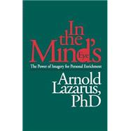 In the Mind's Eye The Power of Imagery for Personal Enrichment by Lazarus, Arnold A., 9780898626414