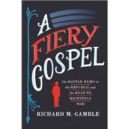 A Fiery Gospel by Gamble, Richard M., 9781501736414