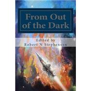 From Out of the Dark by Stephenson, Robert N., 9781506166414