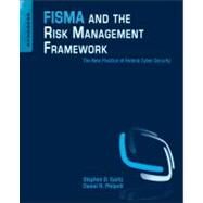 FISMA and the Risk Management Framework : The New Practice of Federal Cyber Security by Gantz, Stephen D.; Philpott, Daniel R.; Windham, Darren, 9781597496414