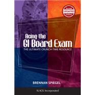 Acing the GI Board Exam The Ultimate Crunch-Time Resource by Spiegel, Brennan, 9781617116414