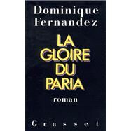 La gloire du paria by Dominique Fernandez, 9782246386414