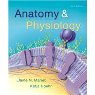 Anatomy & Physiology, 6/e by MARIEB & HOEHN, 9780134156415