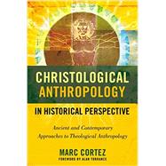 Christological Anthropology in Historical Perspective by Cortez, Marc, 9780310516415