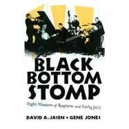 Black Bottom Stomp: Eight Masters of Ragtime and Early Jazz by Jasen,David A., 9780415936415