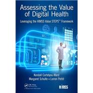 Assessing the Value of Digital Health by Cortelyou-ward, Kendall; Schulte, Margaret, 9780815376415