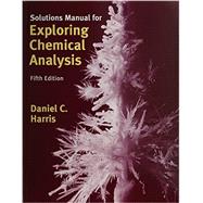 Exploring Chemical Analysis-Solution Manual by Haris, Daniel C, 9781464106415