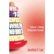 What to Expect When No One's Expecting by Last, Jonathan V., 9781594036415