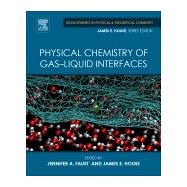Physical Chemistry of Gas-liquid Interfaces by Faust, Jennifer A.; House, J. E., 9780128136416