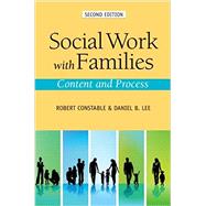 Social Work with Families Content and Process by Constable, Robert; Lee, Daniel, 9780190656416