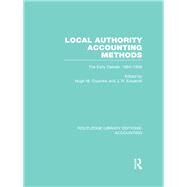 Local Authority Accounting Methods Volume 1 (RLE Accounting): The Early Debate 1884-1908 by Coombs; Hugh, 9780415856416