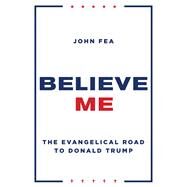 Believe Me by Fea, John, 9780802876416