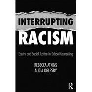 Interrupting Racism by Atkins, Rebecca; Oglesby, Alicia, 9780815366416