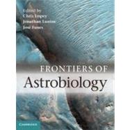 Frontiers of Astrobiology by Impey, Chris; Lunine, Jonathan; Funes, Jose, 9781107006416