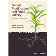 Genetic Modification and Food Quality A Down to Earth Analysis by Blair, Robert; Regenstein, Joe M., 9781118756416