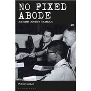 No Fixed Abode by Fraenkel, Peter, Ph.D., 9781350176416
