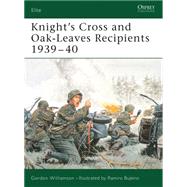 Knight's Cross and Oak-Leaves Recipients 193940 by Williamson, Gordon; Bujeiro, Ramiro, 9781841766416