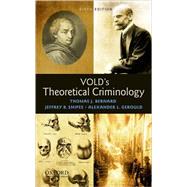 Vold's Theoretical Criminology by Bernard, Thomas J.; Snipes, Jeffrey B.; Gerould, Alexander L., 9780195386417