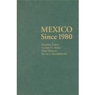 Mexico Since 1980 by Stephen Haber , Herbert S. Klein , Noel Maurer , Kevin J. Middlebrook, 9780521846417