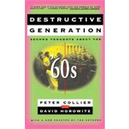 Destructive Generation : Second Thoughts about The '60S by Peter Collier; David Horowitz, 9780684826417
