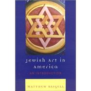 Jewish Art in America An Introduction by Baigell, Matthew, 9780742546417