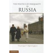 The Politics of Inequality in Russia by Remington, Thomas F., 9781107096417