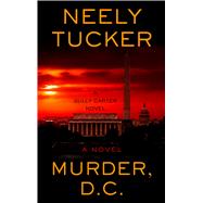 Murder, D.C. by Tucker, Neely, 9781410486417