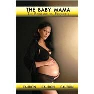 The Baby Mama Epidemic Vs Etiquette by Whitsett, Niyia L.; Scruggs, Carrie; Smith, Dezaree; Madkins, Takara; Whitaker, Tamica, 9781494886417
