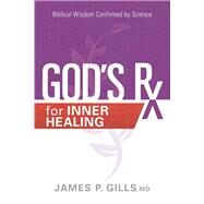 God's Rx for Inner Healing by Gills, James P., M.D., 9781629996417