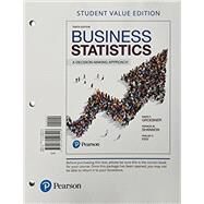 Business Statistics: A Decision Making Approach, Student Value Edition by Groebner, David F.; Shannon, Patrick W.; Fry, Phillip C., 9780134506418
