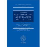 The Max Planck Handbooks in European Public Law Volume III: Constitutional Adjudication: Institutions by Von Bogdandy, Armin; Huber, Peter; Grabenwarter, Christoph, 9780198726418