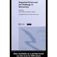 Organized Crime and the Challenge to Democracy by Allum, Felia; Siebert, Renate, 9780203426418
