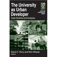 The University as Urban Developer: Case Studies and Analysis: Case Studies and Analysis by Perry,David C., 9780765616418