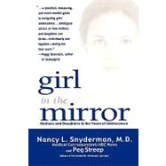 Girl in the Mirror Mothers and Daughters in the Years of Adolescence by Snyderman, Nancy L., 9780786886418