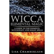 Wicca Elemental Magic by Chamberlain, Lisa, 9781503086418