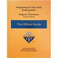 Preparing for Your ACS Examination in Organic Chemistry : The Official Guide, Revised Second Edition by American Chemical Society, 9781732776418