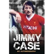 Jimmy Case My Autobiography by Case, Jimmy; Keegan, Kevin, 9781784186418