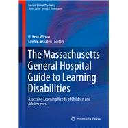 The Massachusetts General Hospital Guide to Learning Disabilities by Wilson, H. Kent; Braaten, Ellen, 9783319986418