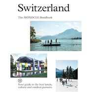 Switzerland The Monocle Handbook by Monocle; Br�l�, Tyler; Tuck, Andrew; van den Berg, Amy, 9780500966419