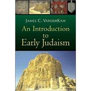 An Introduction to Early Judaism by VanderKam, James C., 9780802846419