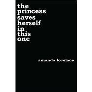 the princess saves herself in this one by Lovelace, Amanda; ladybookmad, 9781449486419