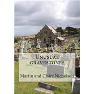 Unusual Gravestones by Nicholson, Martin P.; Nicholson, Claire C., 9781508646419