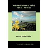 Romantic Revisions in Novels from the Americas by Maxwell, Lauren Rule, 9781557536419