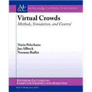 Virtual Crowds: Methods, Simulation, and Control by Pelechano, Nuria; Allbeck, Jan M.; Badler, Norman I., 9781598296419