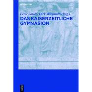 Das Kaiserzeitliche Gymnasion by Scholz, Peter; Wiegandt, Dirk, 9783050046419