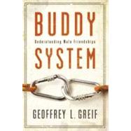 Buddy System Understanding Male Friendships by Greif, Geoffrey, 9780195326420