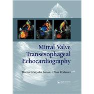 Mitral Valve Transesophageal Echocardiography by Sutton, Martin G. St. John; Maniet, Alan R., 9780367446420