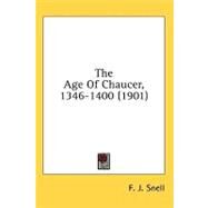 The Age of Chaucer, 1346-1400 by Snell, F. J., 9780548926420