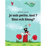 Je Suis Petite, Moi? Sin Ech Klng? by Winterberg, Philipp; Wichmann, Nadja; Wuillemin, Laurence, 9781500446420